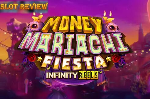 Money Mariachi Fiesta Infinity Reels Slot Review